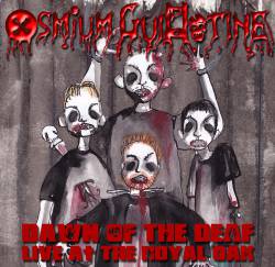 Osmium Guillotine : Dawn of the Deaf ! Live at the Royal Oak